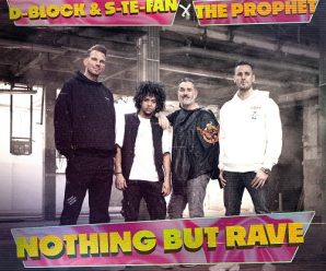 D-Block & S-te-Fan And The Prophet Join Forces For ‘Nothing But Rave’