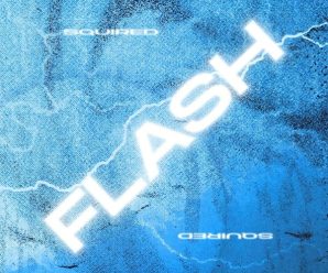 NY Producer Squired Makes Bold Statement With 5 Track Debut EP ‘FLASH’