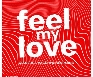Gianluca Vacchi and NEVRMIND Unleash Festival Anthem ‘All My Love’