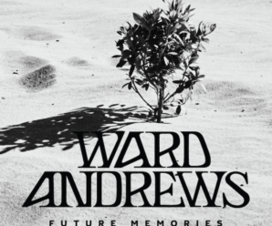 Cinematic progressive house artist Ward Andrews unveils lead single from his forthcoming debut EP The Decoration of Time