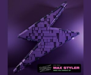 Max Styler Unveils Latest EP, ‘Need You Tonight’
