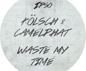 Kölsch & CamelPhat Come Together To Release ‘Waste My Time’