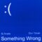 DJ Snake & Don Toliver Unite for Late-Summer Anthem : ‘Something Wrong’