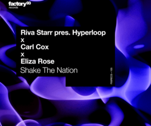 Riva Starr, Carl Cox and Eliza Rose Unite in ‘Shake The Nation’