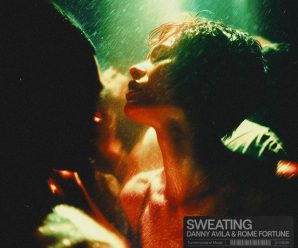 Danny Avila & Rome Fortune Drop Explosive New Single ‘Sweating’