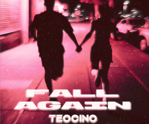 New Track By Teocino Out Now: Listen To “Fall Aga….