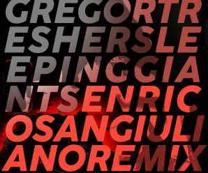 Enrico Sangiuliano Remixes Gregor Tresher’s ‘Sleeping Giants’