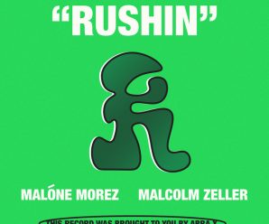 Malóne Morez Rebrands, Delivers First 2026 Release, ‘Rushin”