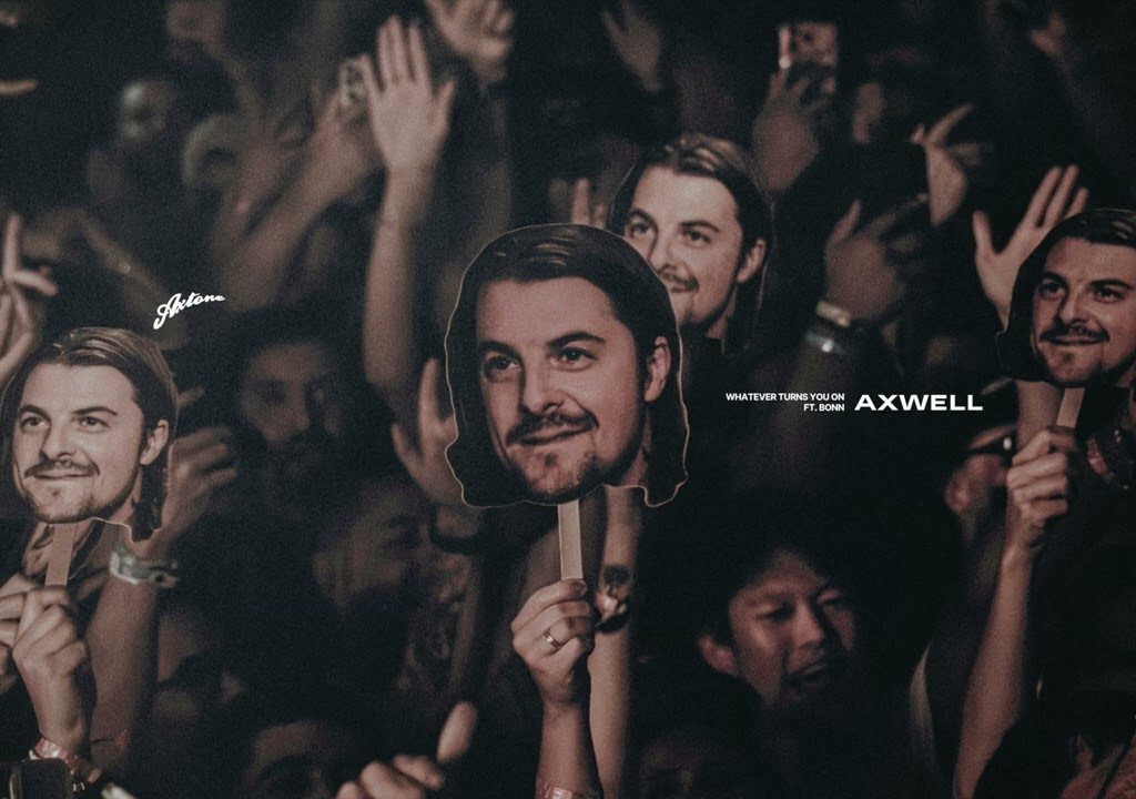 Axwell Teams Up With Bonn on ‘Whatever Turns You On’