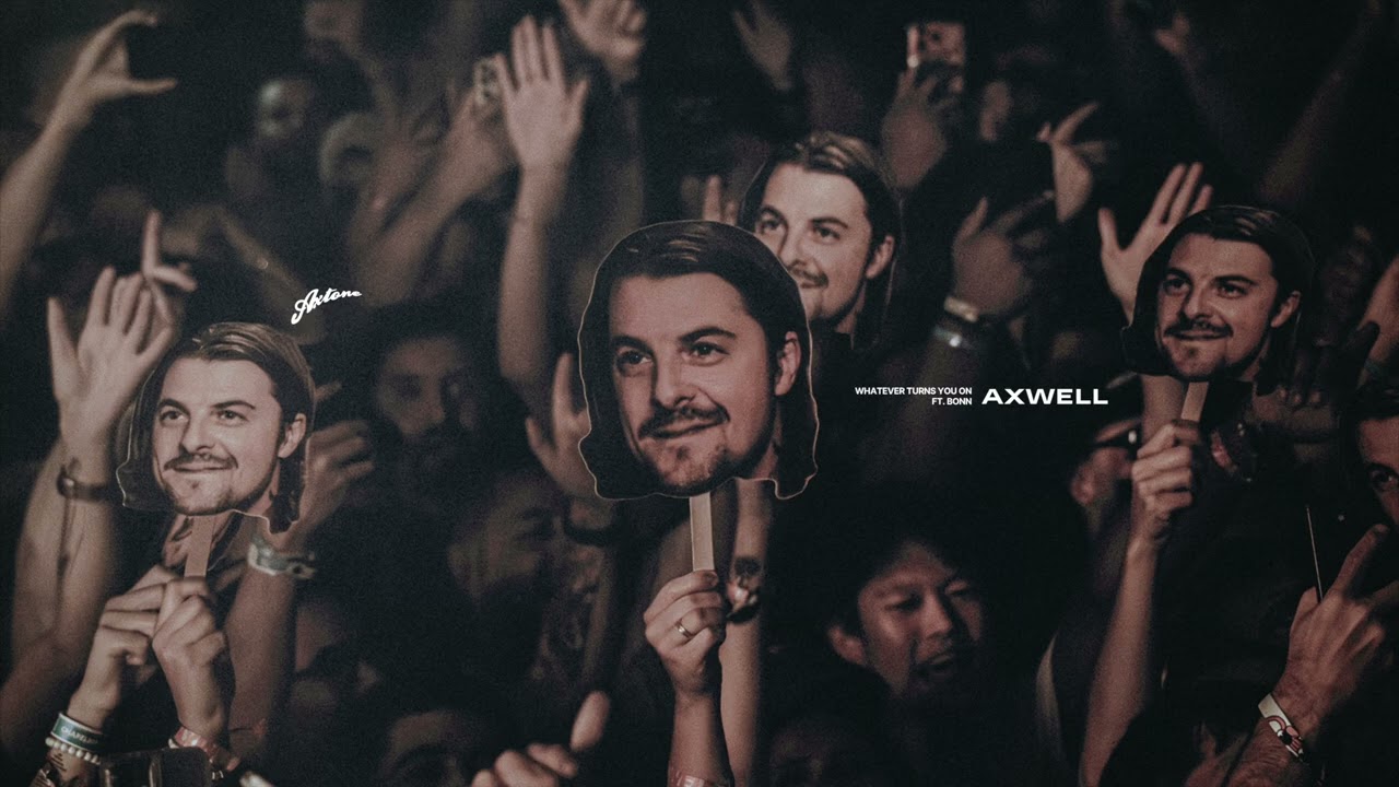 Axwell Teams Up With Bonn on 'Whatever Turns You On'