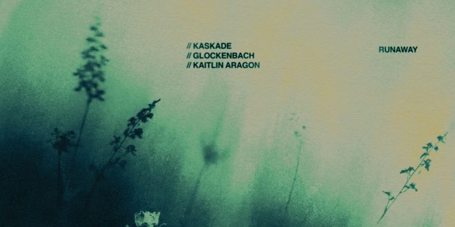 Kaskade, GLOCKENBACH, and Kaitlin Aragon Present ‘Runaway’