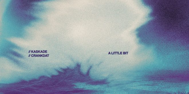 Crankdat Joins Kaskade on Dubstep Collaboration, ‘A Little Bit’